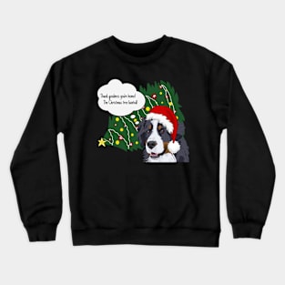 CUTE CHRISTMAS DOG FUNNY MEME FEATURING BERNESE SAYING CHRISTMAS TREE FAINTED Crewneck Sweatshirt